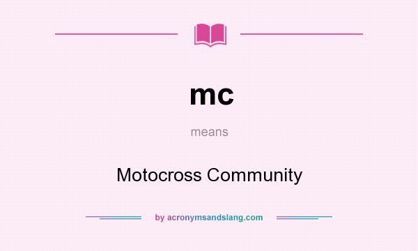 What does mc mean? It stands for Motocross Community