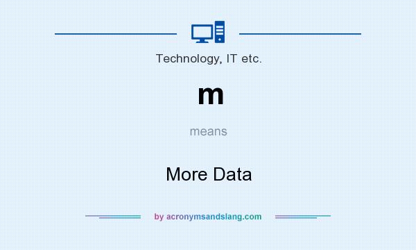 What does m mean? It stands for More Data