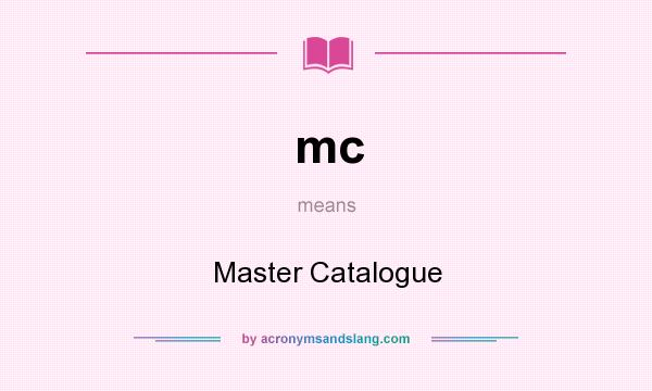 What does mc mean? It stands for Master Catalogue