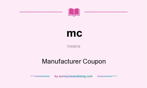 What does mc mean? It stands for Manufacturer Coupon