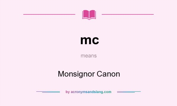 What does mc mean? It stands for Monsignor Canon
