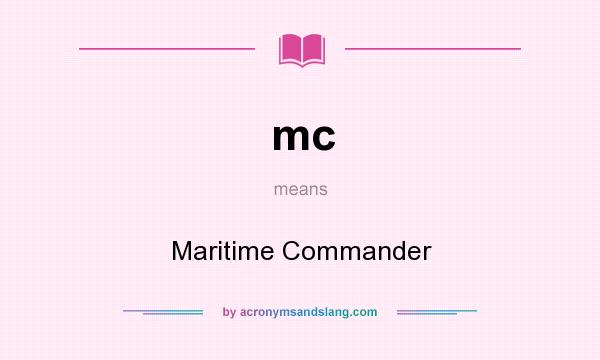 What does mc mean? It stands for Maritime Commander