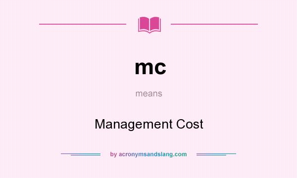 What does mc mean? It stands for Management Cost