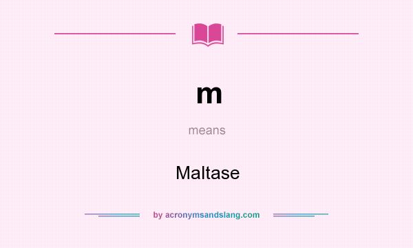 What does m mean? It stands for Maltase