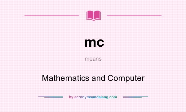 What does mc mean? It stands for Mathematics and Computer