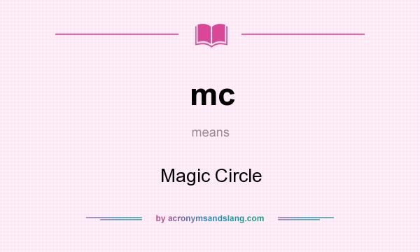 What does mc mean? It stands for Magic Circle