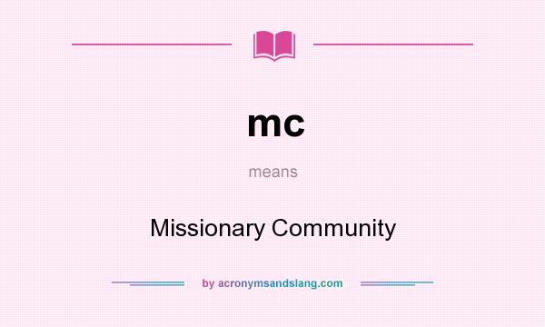 What does mc mean? It stands for Missionary Community