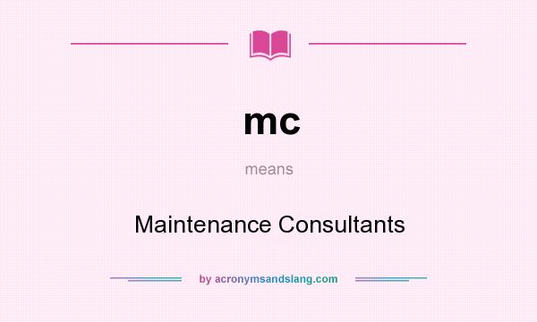 What does mc mean? It stands for Maintenance Consultants