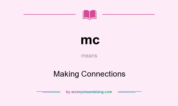 What does mc mean? It stands for Making Connections