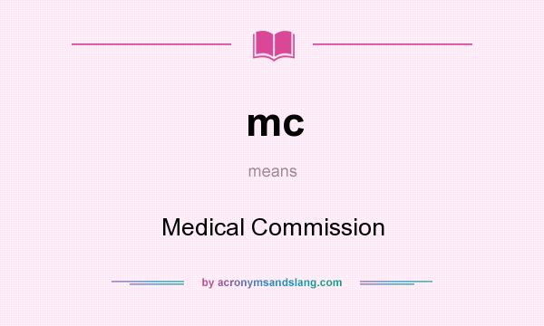 What does mc mean? It stands for Medical Commission