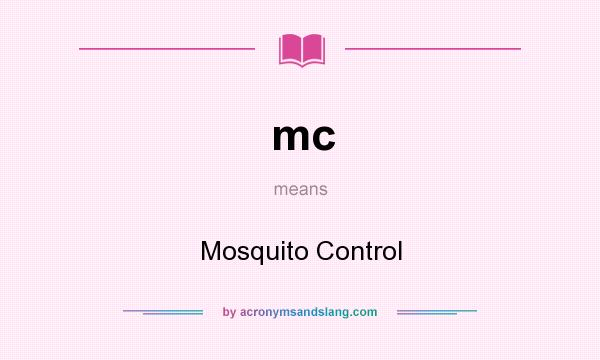 What does mc mean? It stands for Mosquito Control