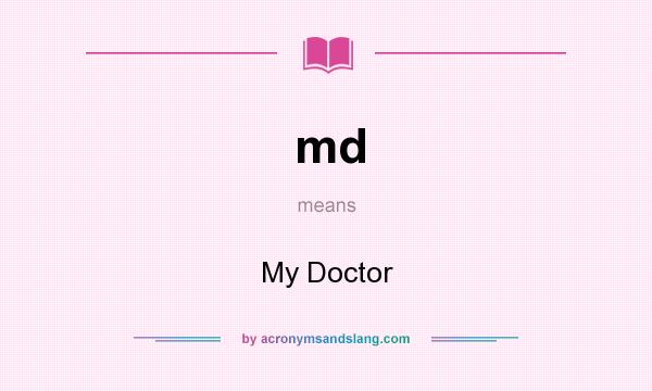 What does md mean? It stands for My Doctor