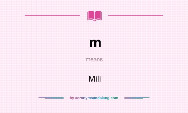 What does m mean? It stands for Mili
