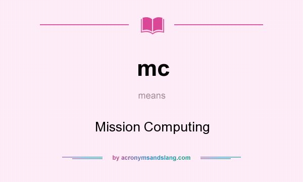 What does mc mean? It stands for Mission Computing