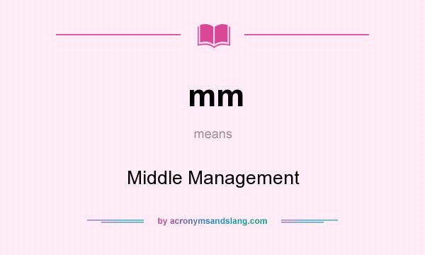 What does mm mean? It stands for Middle Management