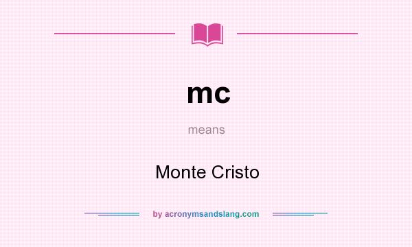 What does mc mean? It stands for Monte Cristo