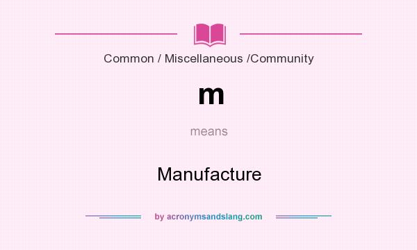 What does m mean? It stands for Manufacture