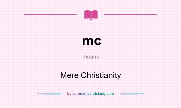 What does mc mean? It stands for Mere Christianity