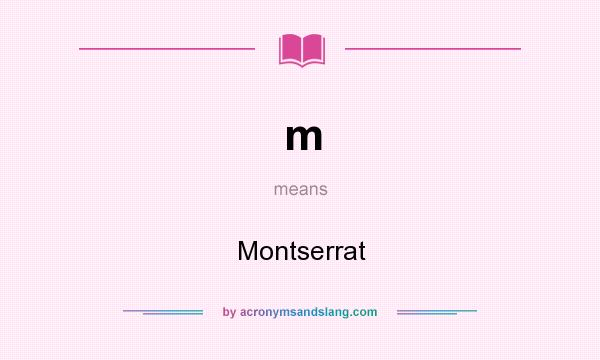 What does m mean? It stands for Montserrat