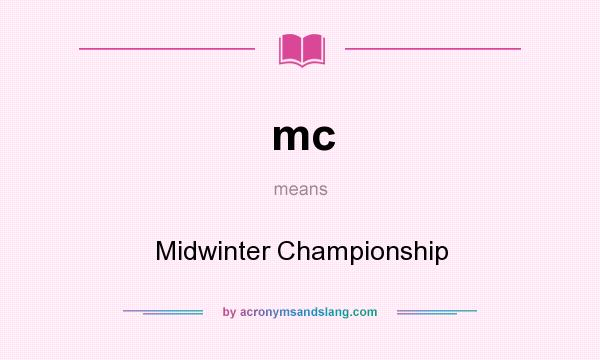 What does mc mean? It stands for Midwinter Championship
