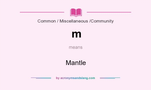 What does m mean? It stands for Mantle