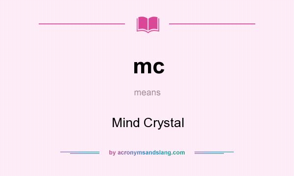 What does mc mean? It stands for Mind Crystal