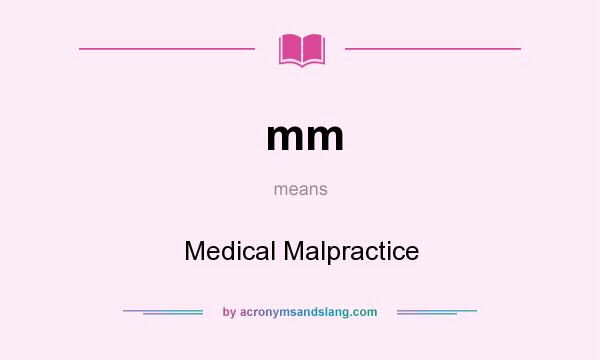 What does mm mean? It stands for Medical Malpractice