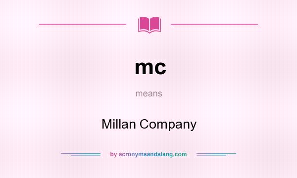 What does mc mean? It stands for Millan Company