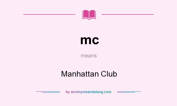 What does mc mean? It stands for Manhattan Club