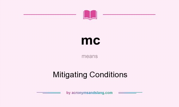 What does mc mean? It stands for Mitigating Conditions