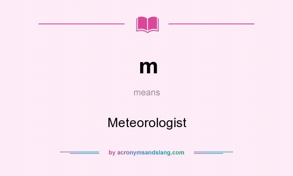 What does m mean? It stands for Meteorologist