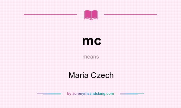 What does mc mean? It stands for Maria Czech