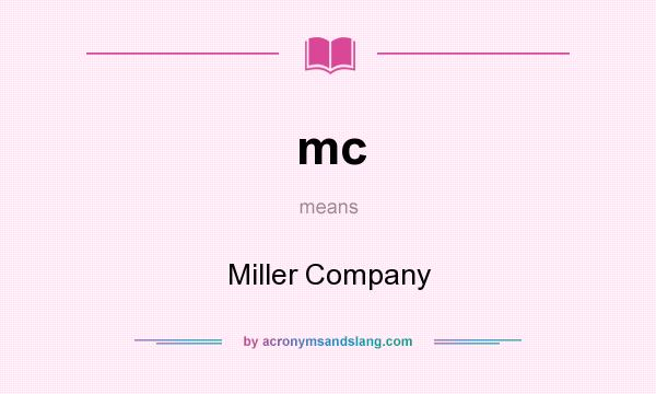 What does mc mean? It stands for Miller Company