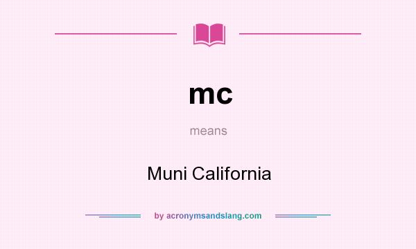What does mc mean? It stands for Muni California