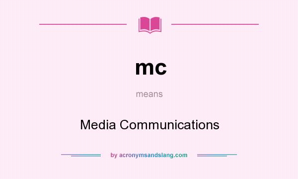 What does mc mean? It stands for Media Communications