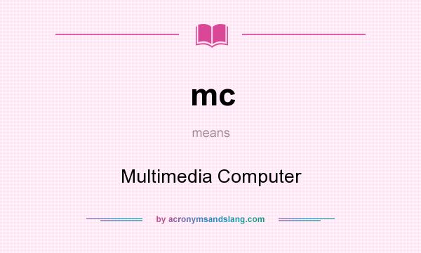 What does mc mean? It stands for Multimedia Computer