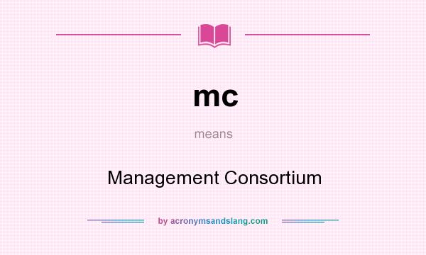 What does mc mean? It stands for Management Consortium