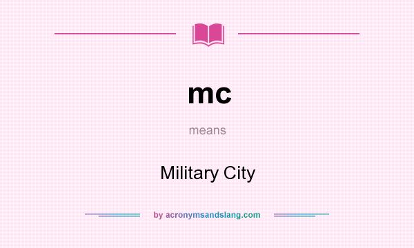 What does mc mean? It stands for Military City