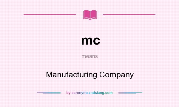 What does mc mean? It stands for Manufacturing Company