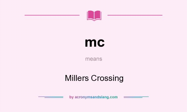 What does mc mean? It stands for Millers Crossing