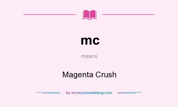What does mc mean? It stands for Magenta Crush
