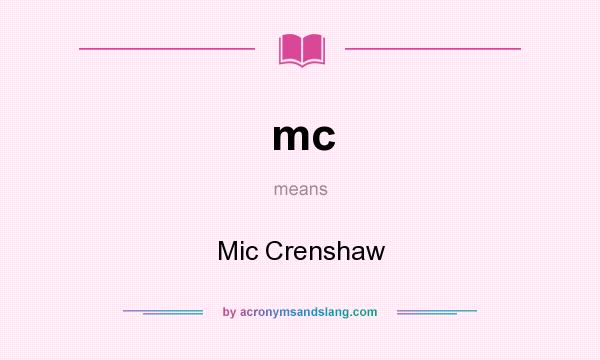 What does mc mean? It stands for Mic Crenshaw