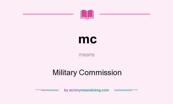 What does mc mean? It stands for Military Commission