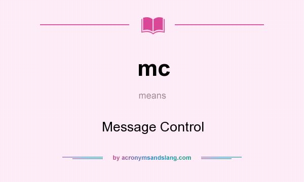 What does mc mean? It stands for Message Control