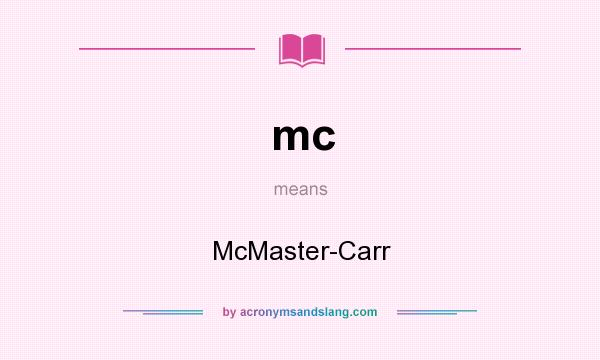 What does mc mean? It stands for McMaster-Carr