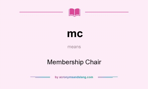 What does mc mean? It stands for Membership Chair