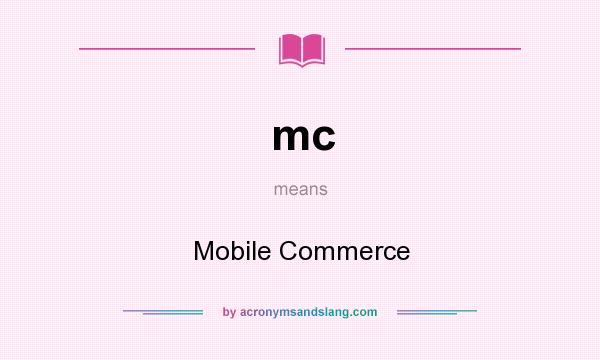 What does mc mean? It stands for Mobile Commerce