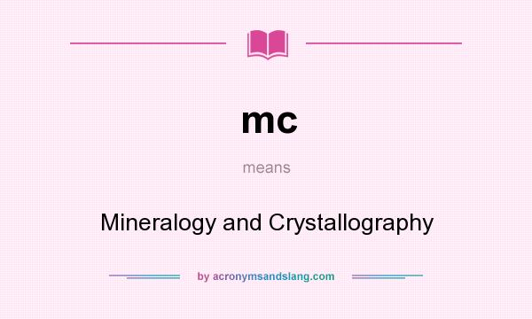 What does mc mean? It stands for Mineralogy and Crystallography
