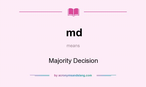 What does md mean? It stands for Majority Decision