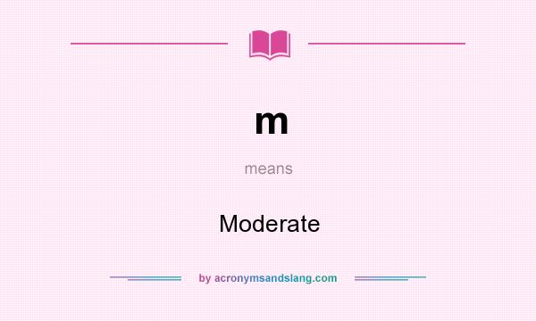 What does m mean? It stands for Moderate